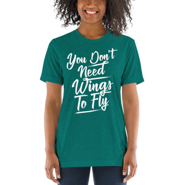 You Don't Need Wings to Fly T-shirt - Image 7