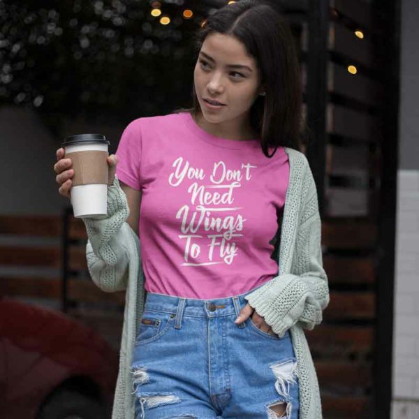 You Don't Need Wings to Fly T-shirt