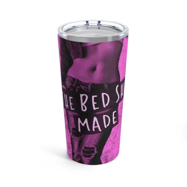 The Bed She Made Tumbler 20oz